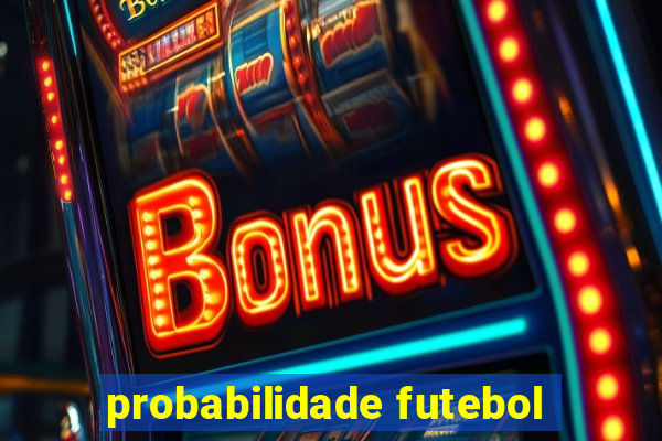 probabilidade futebol